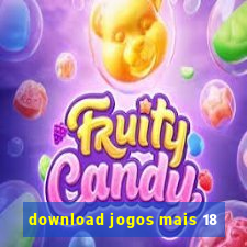 download jogos mais 18